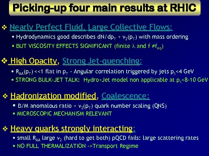Picking-up four main results at RHIC v Nearly Perfect Fluid, Large Collective Flows: Flows