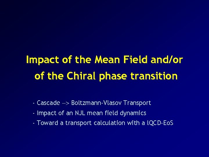 Impact of the Mean Field and/or of the Chiral phase transition - Cascade ->