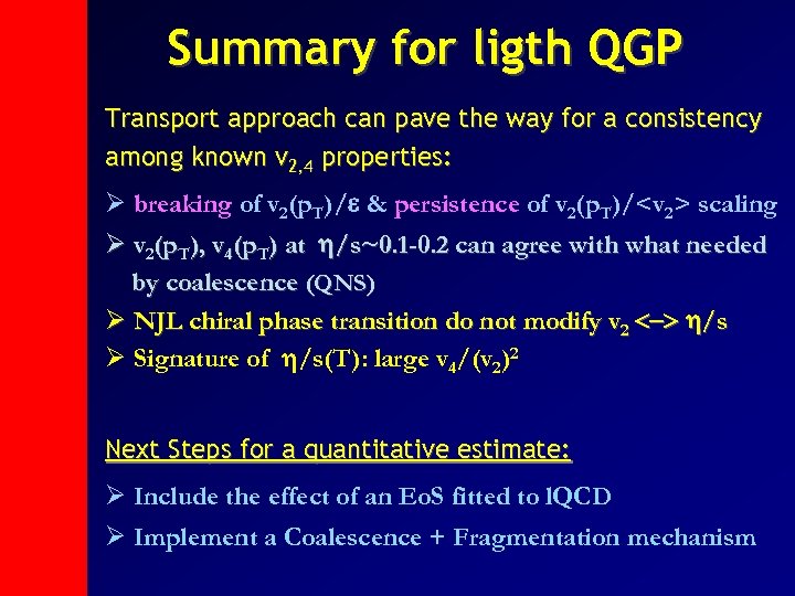 Summary for ligth QGP Transport approach can pave the way for a consistency among