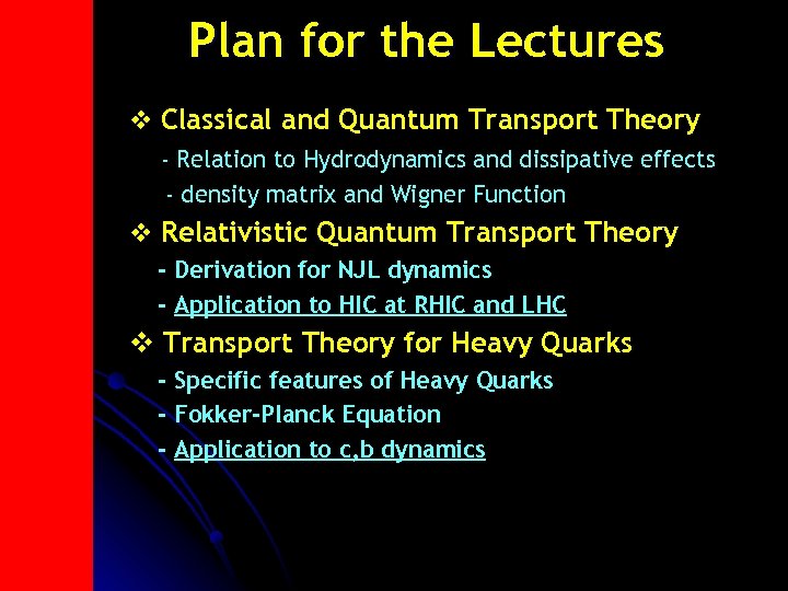 Plan for the Lectures v Classical and Quantum Transport Theory - Relation to Hydrodynamics