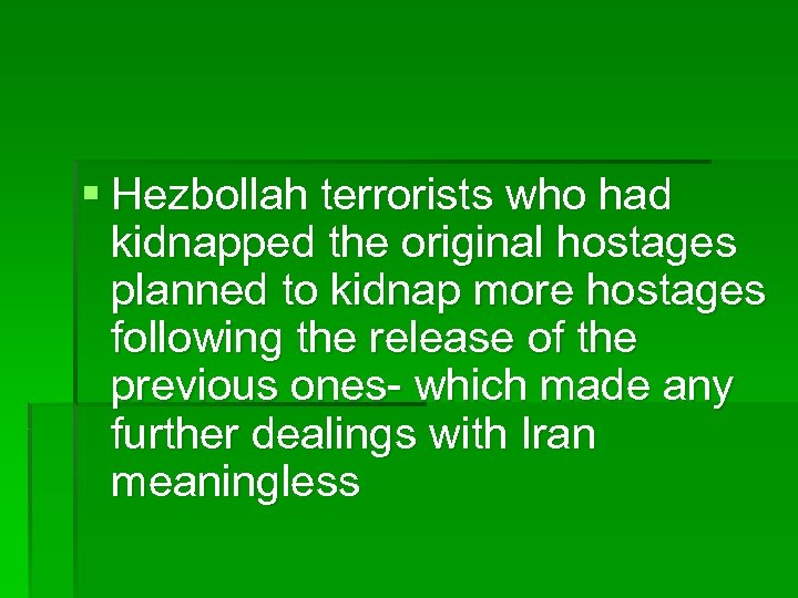 § Hezbollah terrorists who had kidnapped the original hostages planned to kidnap more hostages