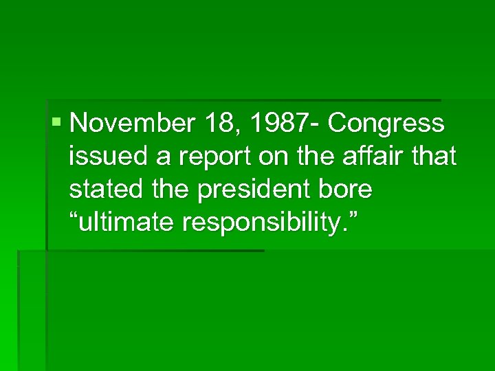 § November 18, 1987 - Congress issued a report on the affair that stated