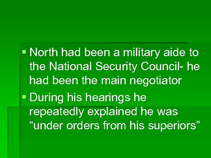 § North had been a military aide to the National Security Council- he had