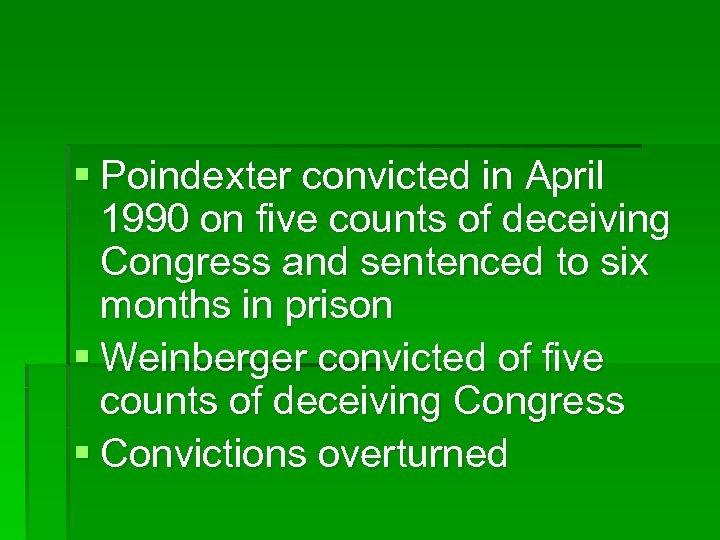 § Poindexter convicted in April 1990 on five counts of deceiving Congress and sentenced