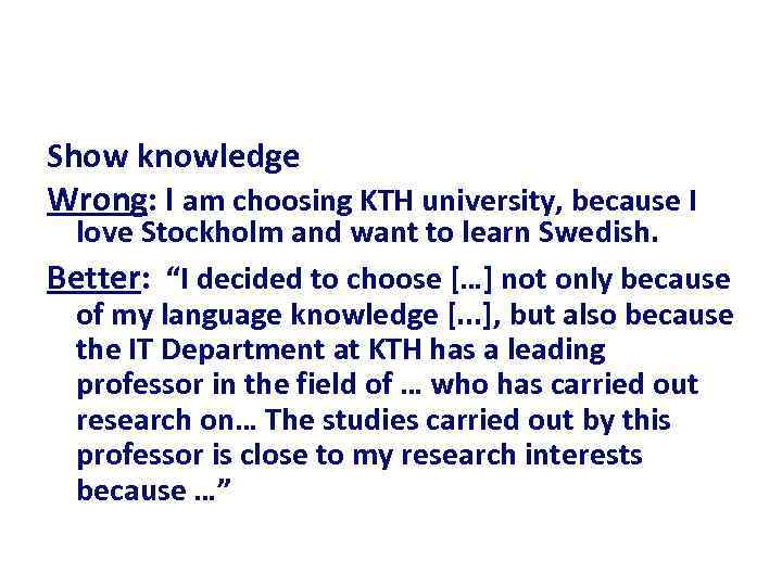 Show knowledge Wrong: I am choosing KTH university, because I love Stockholm and want