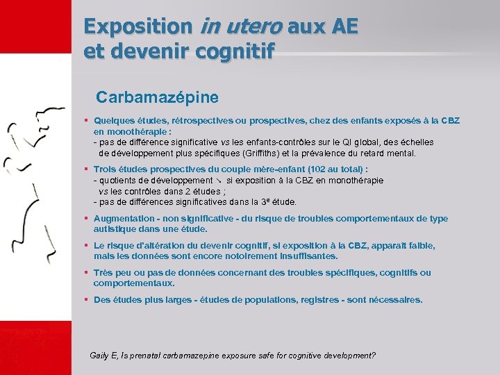 Exposition in utero aux AE et devenir cognitif Carbamazépine § Quelques études, rétrospectives ou