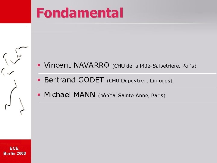 Fondamental § Vincent NAVARRO § Bertrand GODET § Michael MANN ECE, Berlin 2008 (CHU