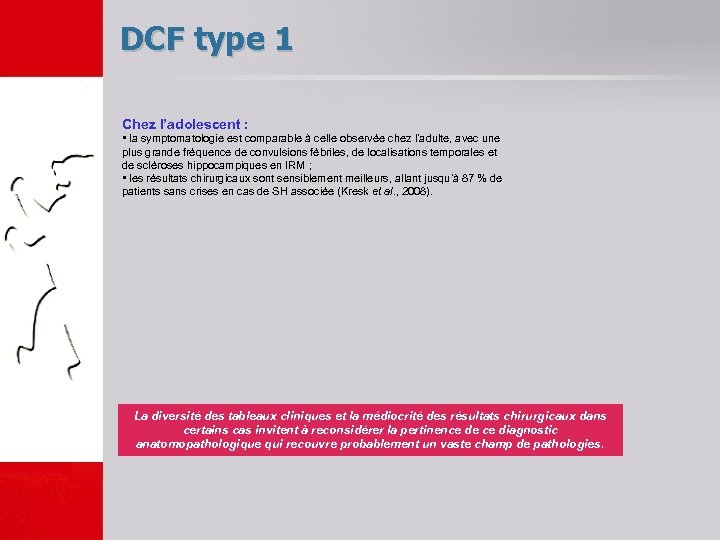 DCF type 1 Chez l’adolescent : • la symptomatologie est comparable à celle observée