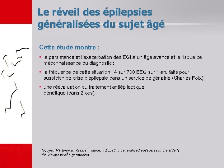 Le réveil des épilepsies généralisées du sujet âgé Cette étude montre : § la