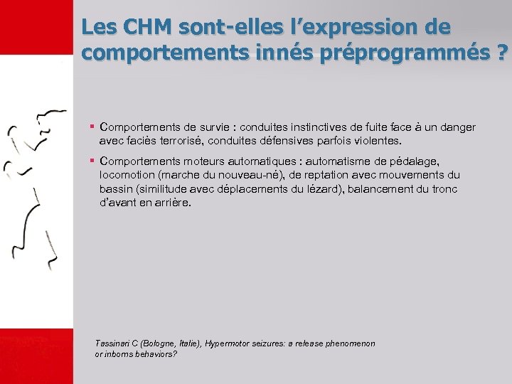 Les CHM sont-elles l’expression de comportements innés préprogrammés ? § Comportements de survie :