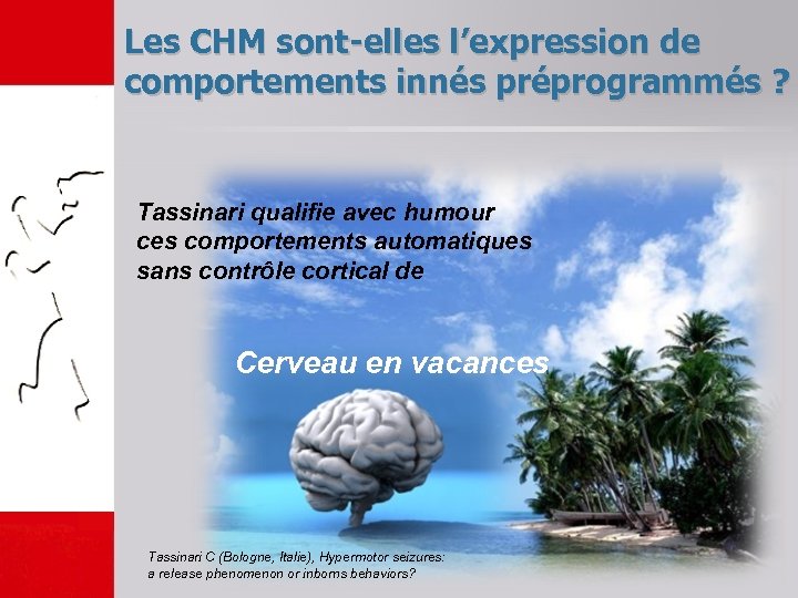 Les CHM sont-elles l’expression de comportements innés préprogrammés ? Tassinari qualifie avec humour ces