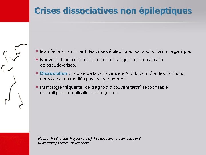Crises dissociatives non épileptiques § Manifestations mimant des crises épileptiques sans substratum organique. §