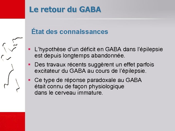 Le retour du GABA État des connaissances § L’hypothèse d’un déficit en GABA dans