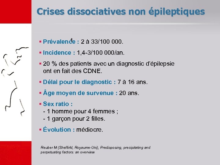 Crises dissociatives non épileptiques 1 § Prévalence : 2 à 33/100 000. § Incidence