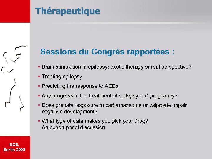 Thérapeutique Sessions du Congrès rapportées : § Brain stimulation in epilepsy: exotic therapy or