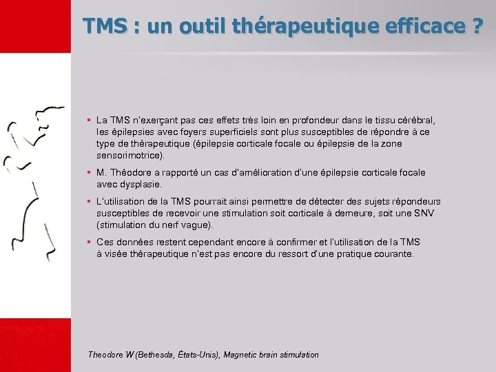 TMS : un outil thérapeutique efficace ? § La TMS n’exerçant pas ces effets