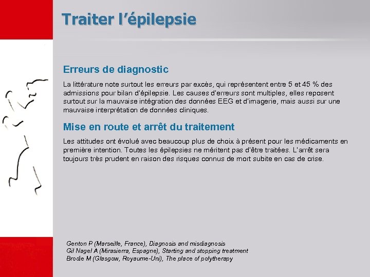 Traiter l’épilepsie Erreurs de diagnostic La littérature note surtout les erreurs par excès, qui