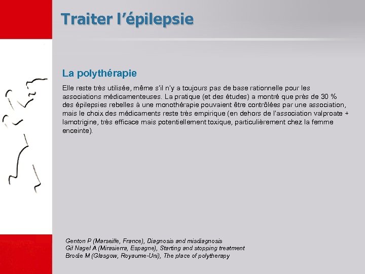 Traiter l’épilepsie La polythérapie Elle reste très utilisée, même s’il n’y a toujours pas