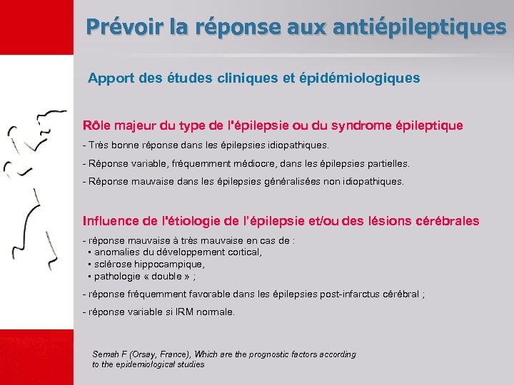 Prévoir la réponse aux antiépileptiques Apport des études cliniques et épidémiologiques Rôle majeur du