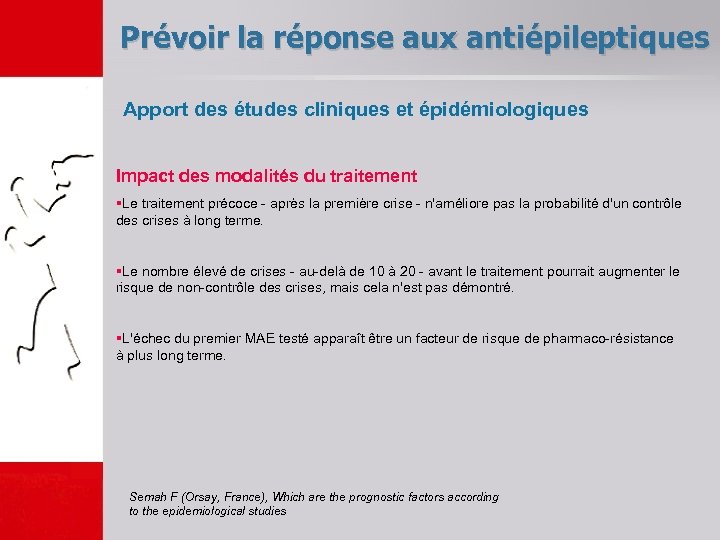 Prévoir la réponse aux antiépileptiques Apport des études cliniques et épidémiologiques Impact des modalités