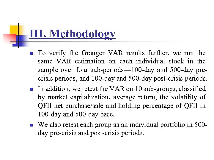 III. Methodology n n n To verify the Granger VAR results further, we run