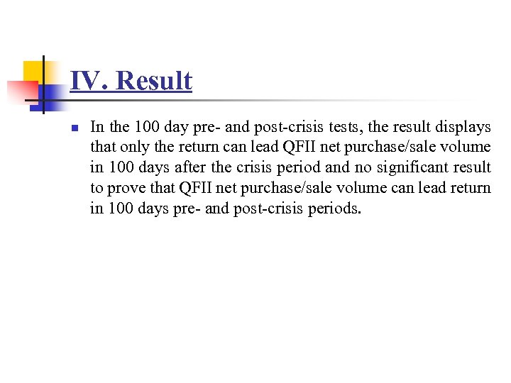 IV. Result n In the 100 day pre- and post-crisis tests, the result displays