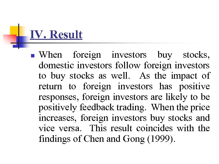 IV. Result n When foreign investors buy stocks, domestic investors follow foreign investors to