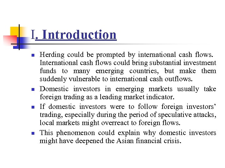 I. Introduction n n Herding could be prompted by international cash flows. International cash