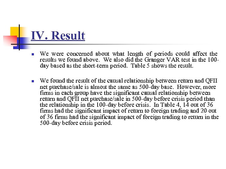IV. Result n n We were concerned about what length of periods could affect