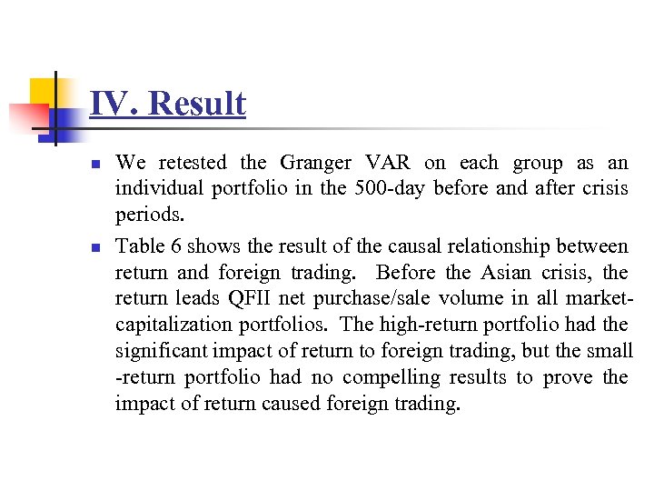 IV. Result n n We retested the Granger VAR on each group as an