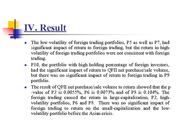 IV. Result n n n The low-volatility of foreign trading portfolios, P 5 as