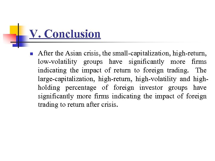 V. Conclusion n After the Asian crisis, the small-capitalization, high-return, low-volatility groups have significantly
