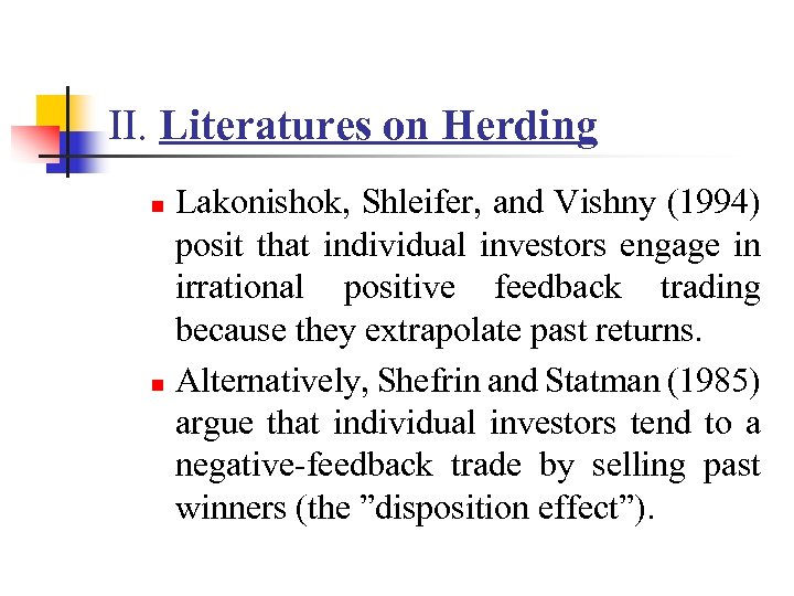 II. Literatures on Herding Lakonishok, Shleifer, and Vishny (1994) posit that individual investors engage