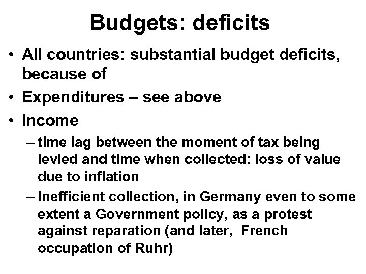 Budgets: deficits • All countries: substantial budget deficits, because of • Expenditures – see