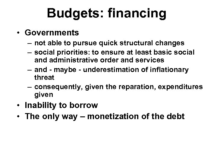 Budgets: financing • Governments – not able to pursue quick structural changes – social