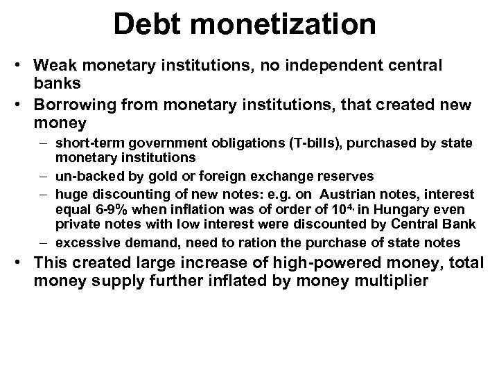 Debt monetization • Weak monetary institutions, no independent central banks • Borrowing from monetary