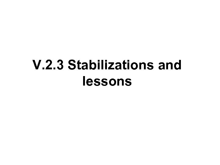 V. 2. 3 Stabilizations and lessons 