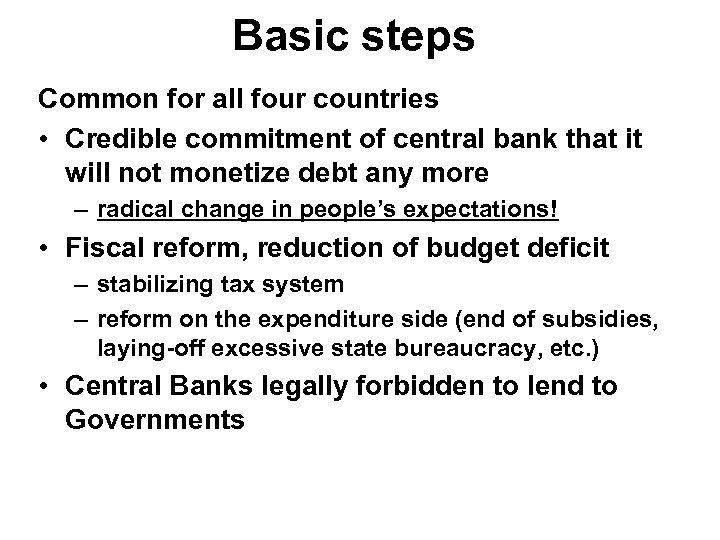 Basic steps Common for all four countries • Credible commitment of central bank that