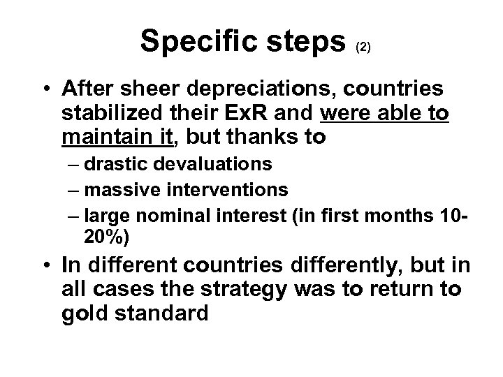 Specific steps (2) • After sheer depreciations, countries stabilized their Ex. R and were