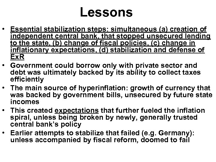 Lessons • Essential stabilization steps: simultaneous (a) creation of independent central bank, that stopped