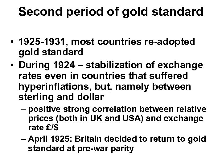 Second period of gold standard • 1925 -1931, most countries re-adopted gold standard •