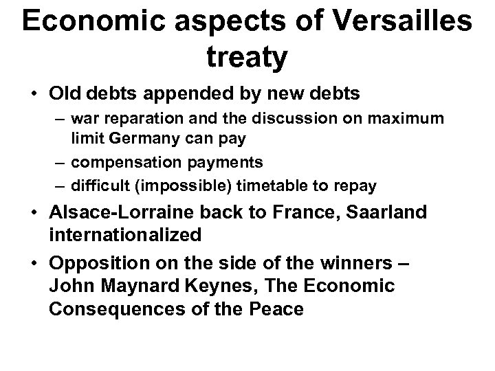 Economic aspects of Versailles treaty • Old debts appended by new debts – war