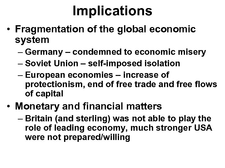Implications • Fragmentation of the global economic system – Germany – condemned to economic