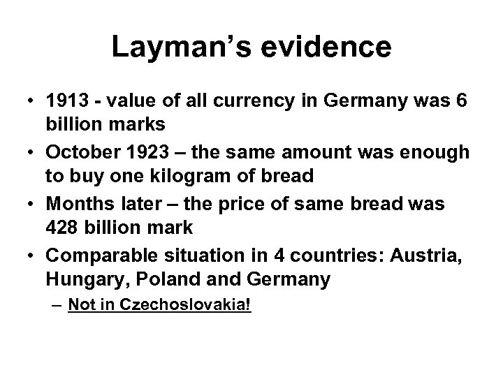 Layman’s evidence • 1913 - value of all currency in Germany was 6 billion
