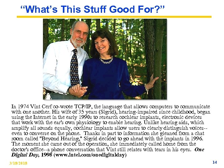 “What’s This Stuff Good For? ” In 1974 Vint Cerf co-wrote TCP/IP, the language