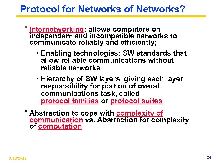 Protocol for Networks of Networks? ° Internetworking: allows computers on independent and incompatible networks