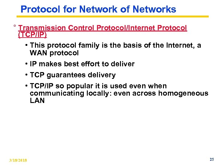 Protocol for Network of Networks ° Transmission Control Protocol/Internet Protocol (TCP/IP) • This protocol