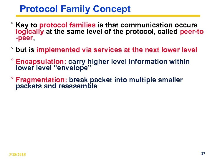 Protocol Family Concept ° Key to protocol families is that communication occurs logically at
