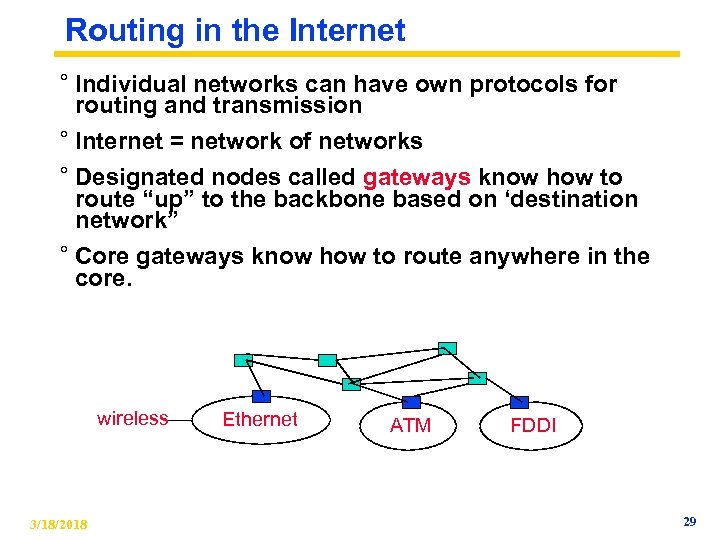 Routing in the Internet ° Individual networks can have own protocols for routing and