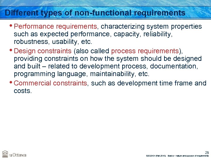 Different types of non-functional requirements • Performance requirements, characterizing system properties such as expected